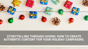 Gift boxes, ornaments, and pinecones arranged on a white wooden surface above a banner that reads, "Storytelling Through Giving: How content planning can shape authentic holiday campaigns for your New Year's Eve celebrations.