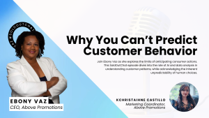 Promotional graphic featuring Ebony Vaz and Khristaihne Castillo on SoldOutChat, diving into the challenges of predicting customer behavior for Above Promotions' latest episode.