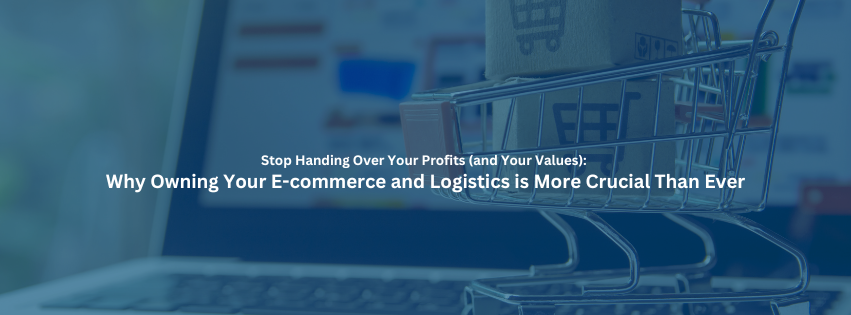 Mini shopping cart on a laptop with text: "Why Owning Your E-commerce and Logistics is More Crucial for Maximizing Profits Than Ever.