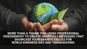 A person holds a model of Earth cradled in green leaves, with text about using videography for brand messages on World Kindness Day, Thanksgiving, and content planning for your 2026 content strategy.